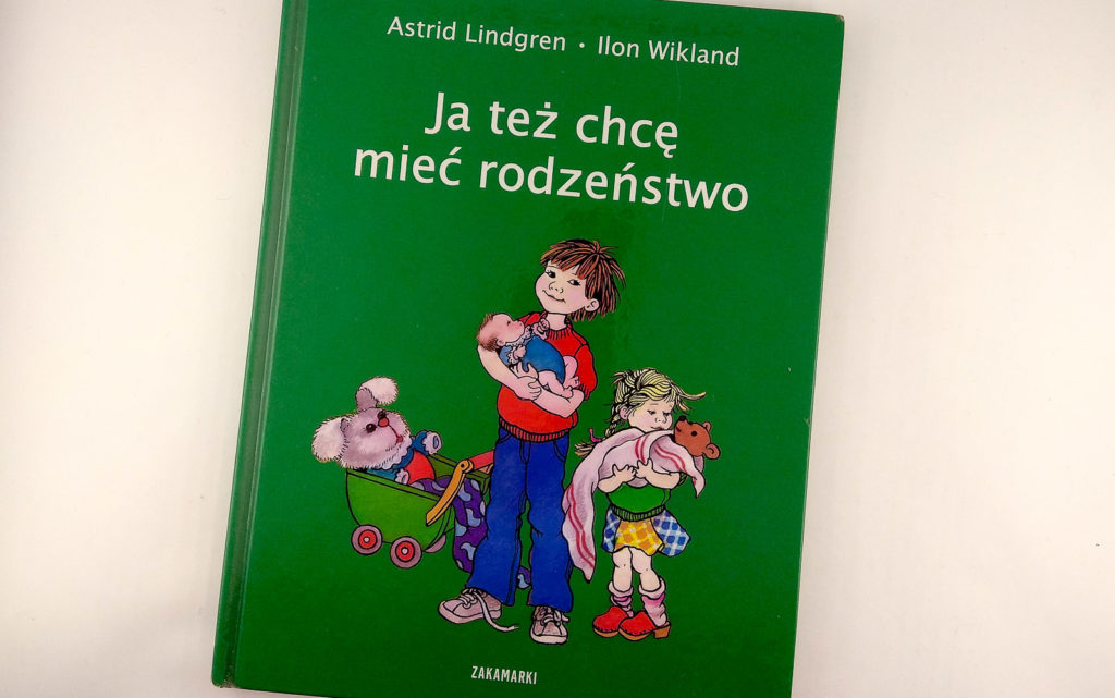 literatura szwedzka dla dzieci astrid lindgren ilon wikland ja tez chce miec rodzenstwo zakamarki
