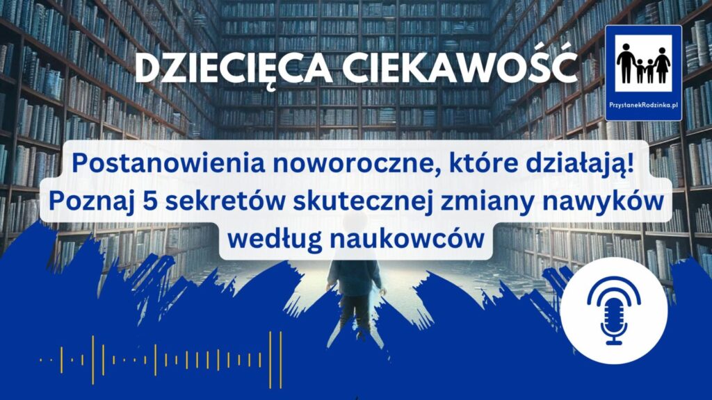 dziecieca ciekawosc postanowienia noworoczne