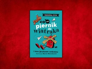 co ma piernik do wiatraka